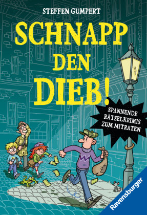 Schnapp den Dieb! Spannende Rätselkrimis zum Mitraten (Kinderbuch ab 10 Jahre| Rätselbuch)